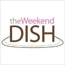 The Weekend Dish