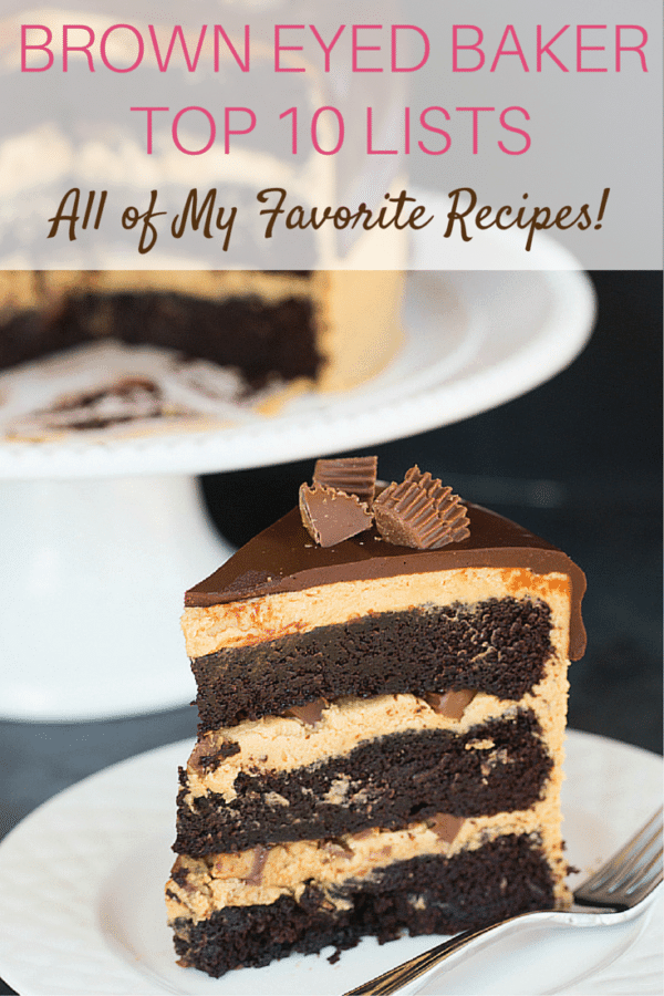 Brown Eyed Baker Top 10 Lists - All of my favorite recipes from the more than 1,200 that are on the site!