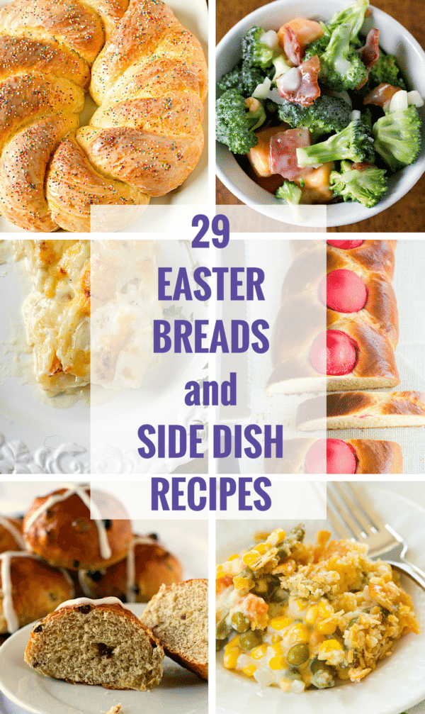 29 Easter Breads & Side Dish Recipes - A round up of seasonal and ethnic Easter breads, as well as side dishes that will go perfectly with lamb or ham!