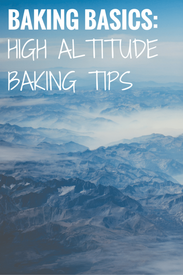Baking Basics: High Altitude Baking Tips - If you're baking at a high altitude, refer to these tips to make sure your recipes come out perfect every time!