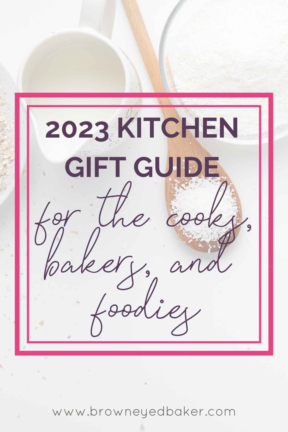 Cooking tools in background with text overlay on top saying 2023 Kitchen Gift Guide for the cooks, bakers, and foodies.