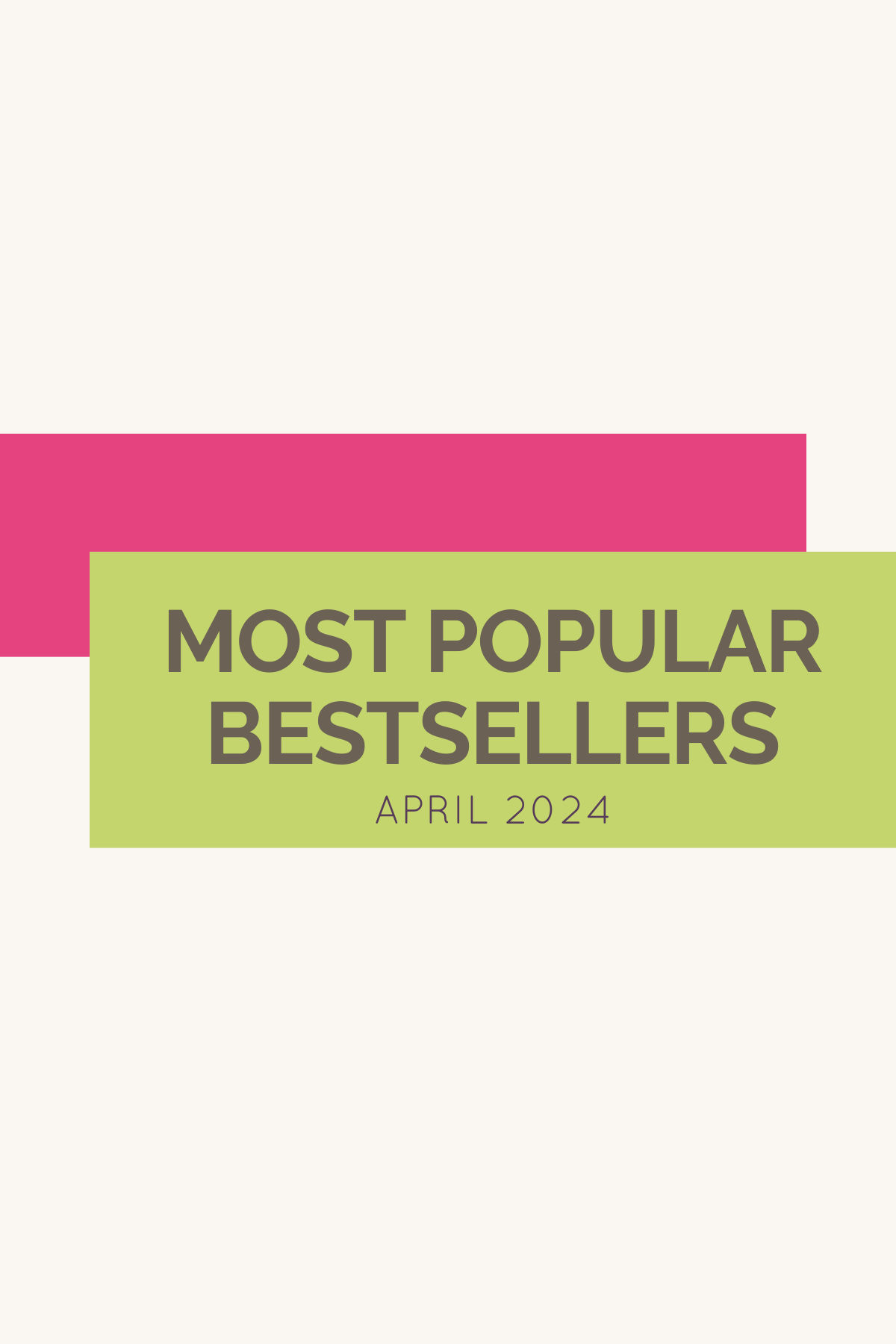 Pink and green rectangular boxes with the text "Most Popular Bestsellers April 2024" inside.